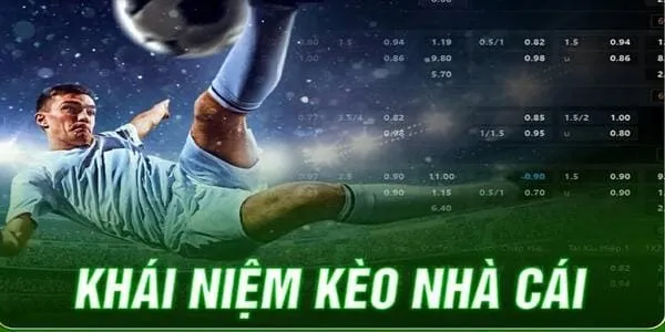 Kèo nhà cái  - Tỷ lệ cược nhà cái đưa ra trước mỗi trận đấu